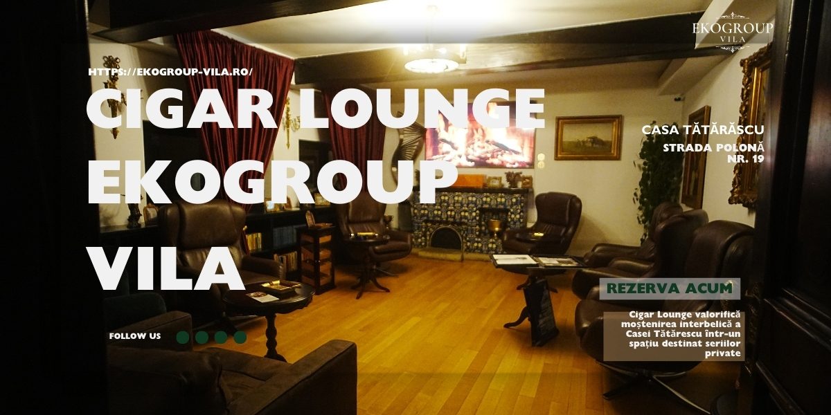 Cigar Lounge – Sanctuarul Interbelic pentru Experiențe Premium și Evenimente Exclusive 1 Cigar Lounge – Sanctuarul Interbelic pentru Experiențe Premium și Evenimente Exclusive